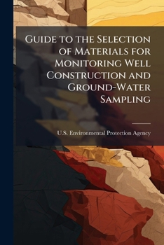 Paperback Guide to the Selection of Materials for Monitoring Well Construction and Ground-Water Sampling Book