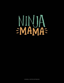 Ninja Mama: Cornell Notes Notebook