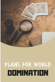Paperback Plans for World Domination Book