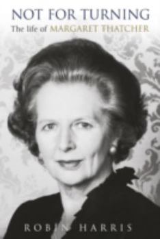 Paperback Not for Turning: The Life of Margaret Thatcher Book