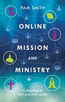 Paperback Online Mission and Ministry: A Theological and Practical Guide Book