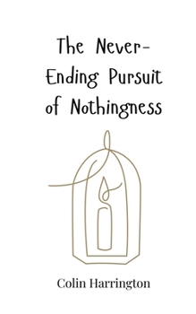Paperback The Never-Ending Pursuit of Nothingness Book