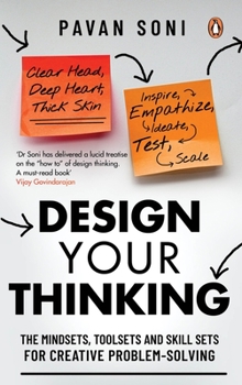 Hardcover Design Your Thinking: The Mindsets, Toolsets and Skill Sets for Creative Problem-Solving Book