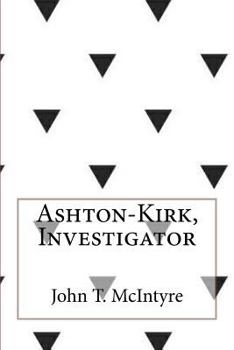 Ashton-Kirk, Investigator - Book #1 of the Ashton-Kirk