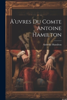Paperback Å'uvres du comte Antoine Hamilton [French] Book