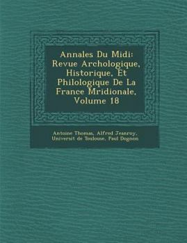 Paperback Annales Du MIDI: Revue Arch Ologique, Historique, Et Philologique de La France M Ridionale, Volume 18 [French] Book