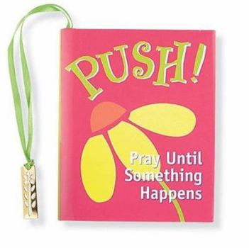 Hardcover Push!: Pray Until Something Happens [With 24k Gold-Plated Charm] Book