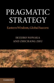 Hardcover Pragmatic Strategy: Eastern Wisdom, Global Success Book