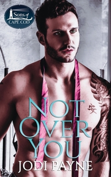 Not Over You - Book #1 of the Sons of Cape Cod