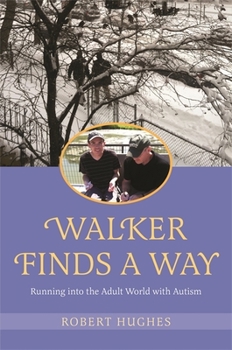 Hardcover Walker Finds a Way: Running Into the Adult World with Autism Book