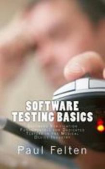 Paperback Software Testing Basics: Software Verification Fundamentals for Dedicated Testers in the Medical Device Industry Book