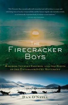 Paperback The Firecracker Boys: H-Bombs, Inupiat Eskimos, and the Roots of the Environmental Movement Book