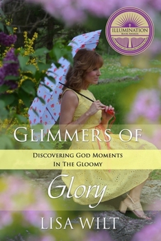 Paperback Glimmers of Glory: Discovering God Moments in the Gloomy Book