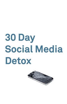 Paperback 30 Day Social Media Detox: Take A 30-day Break From Social Media to Improve Your life, Family, & Business. Book