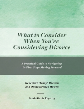 Paperback What to Consider When You're Considering Divorce: A Practical Guide to Navigating the First Steps Moving Forward Book