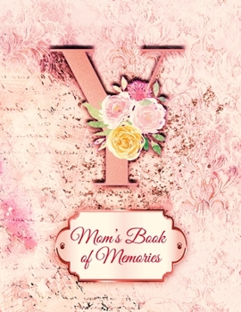Y:  Mom's Book of Memories: A Monogrammed Set of Memory Enhancers to Help your Mother or Grandmother Remember Their Lives