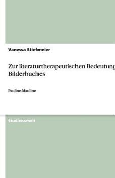 Paperback Zur literaturtherapeutischen Bedeutung des Bilderbuches: Pauline-Mauline [German] Book