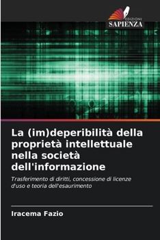 La (im)deperibilità della proprietà intellettuale nella società dell'informazione