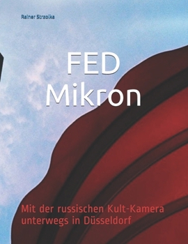 Paperback FED Mikron: Mit der russischen Kult-Kamera unterwegs in Düsseldorf [German] Book