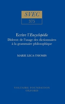 Hardcover Ecrire l'Encyclopédie: Diderot: de l'Usage Des Dictionnaires À La Grammaire Philosophique [French] Book