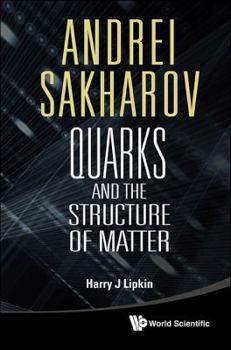 Paperback Andrei Sakharov: Quarks and the Structure of Matter Book