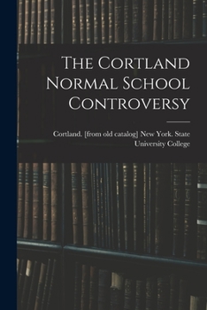 Paperback The Cortland Normal School Controversy Book