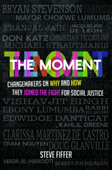 Paperback The Moment: Changemakers on Why and How They Joined the Fight for Social Justice Book