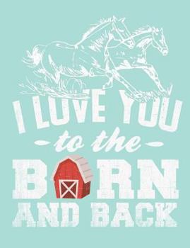 Paperback I Love You to the Barn and Back, 5x5 Quad Rule Graph Paper, Notebook: 101 Sheets / 202 Pages Book