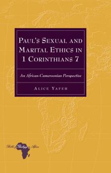 Hardcover Paul's Sexual and Marital Ethics in 1 Corinthians 7: An African-Cameroonian Perspective Book