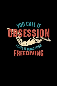 You Call It Obsession Dedication Freediving: 6x9 freediving | grid | squared paper | notebook | notes