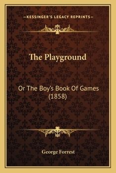 Paperback The Playground: Or The Boy's Book Of Games (1858) Book