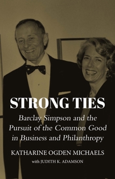 Paperback Strong Ties: Barclay Simpson and the Pursuit of the Common Good in Business and Philanthropy Book