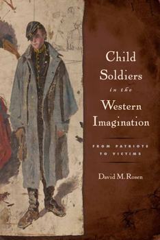 Paperback Child Soldiers in the Western Imagination: From Patriots to Victims Book