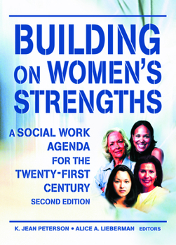 Hardcover Building on Women's Strengths: A Social Work Agenda for the Twenty-First Century, Second Edition Book