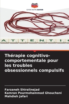 Thérapie cognitivo-comportementale pour les troubles obsessionnels compulsifs (French Edition)