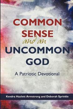 Paperback Common Sense and an Uncommon God: A Patriotic Devotional Book