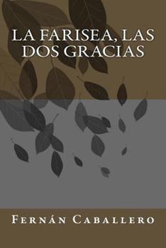 Paperback La farisea, Las dos gracias [Spanish] Book