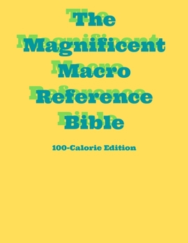 Paperback The Magnificent Macro Reference Bible: 100-Calorie Edition Book