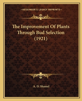 Paperback The Improvement Of Plants Through Bud Selection (1921) Book