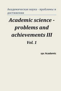 Paperback Academic Science - Problems and Achievements III. Vol. 1: Proceedings of the Conference. Moscow, 20-21.02.2014 [Russian] Book
