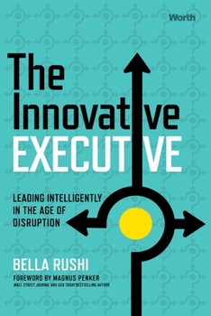 Hardcover The Innovative Executive: Leading Intelligently in the Age of Disruption Book