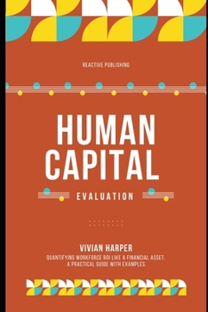Paperback Human Capital Evaluation: A Strategic Framework for Assessing Workforce Value Book