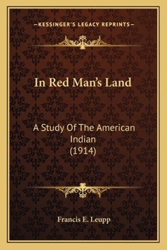 Paperback In Red Man's Land: A Study Of The American Indian (1914) Book