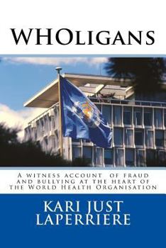 Paperback WHOligans: A witness account about fraud and bullying at the heart of the World Health Organization Book