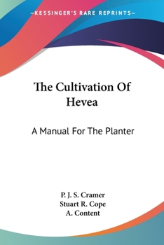 Paperback The Cultivation Of Hevea: A Manual For The Planter Book