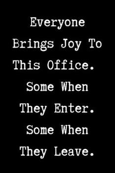 Paperback Everyone Brings To This Office. Some When They Enter. Some When They Leave. - HR Funny Quote Notebook/Journal: 6x9 Blank Lined Journal Book