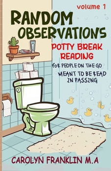 Volume 1: Random Observations (Potty Break Reading: For People On The Go: Meant to be read in passing)