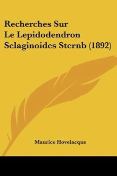 Paperback Recherches Sur Le Lepidodendron Selaginoides Sternb (1892) [French] Book