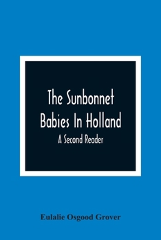 Paperback The Sunbonnet Babies In Holland; A Second Reader Book