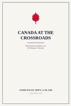 Canada at the Crossroads: Multiculturalism, Allegiance, and the Meaning of Citizenship